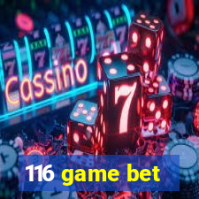 116 game bet